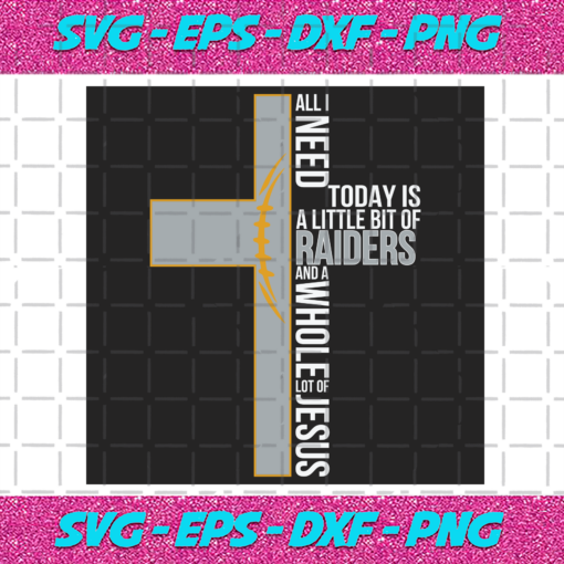 All I Need Today Is A Little Bit Of Raiders Svg SP04012021