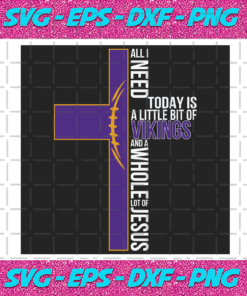 All I Need Today Is A Little Bit Of Vikings Svg SP04012021
