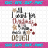 All I Want For Christmas Is A Man Made Of Dough Christmas Png CM2611202045