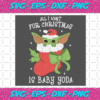 All I Want For Christmas Is Baby Yoda Svg CM1212202017