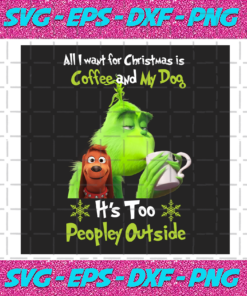 All I Want For Christmas Is Coffee And My Dog Png Christmas Png Grinch Png All I Want For Christmas Png Max The Grinch Png Grinchs Dog Png Grinch Coffee Png Funny Grinch Png Grinch Quotes