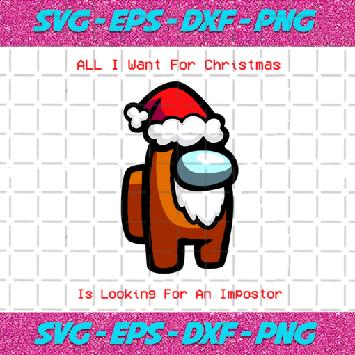 All I Want For Christmas Is Looking For An Impostor Svg TD2210202010