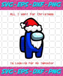 All I Want For Christmas Is Looking For An Impostor Trending Svg TD221020209