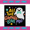 All The Ghouls Love Me Ghouls Svg HW18082020