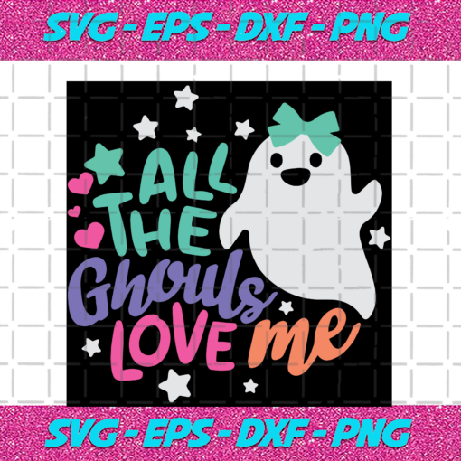 All The Ghouls Love Me Svg HW18082020