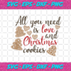 All You Need Is Love And Christmas Cookies Svg CM23112020