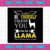 Always Be Yourself Unless When You Can Be A Llama Svg TD23122020