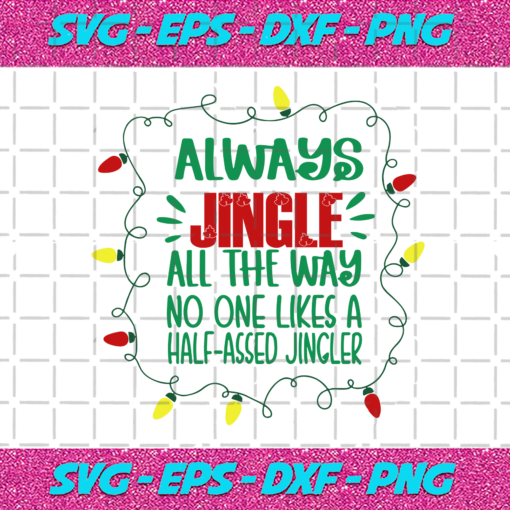 Always Jingle All The Way No One Likes A Half Assed Jinger Svg CM512202013