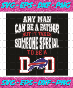 Any Man Can Be A Father But It Takes Sometimes Special To Be A Dad Svg Sport Svg Daddy Svg Buffalo Bills Svg Buffalo Bills Dad Svg Buffalo Bills Logo Svg Buffalo Bills Fans Svg Buffalo Bills Gifts Svg Dad Gifts Svg Football Svg