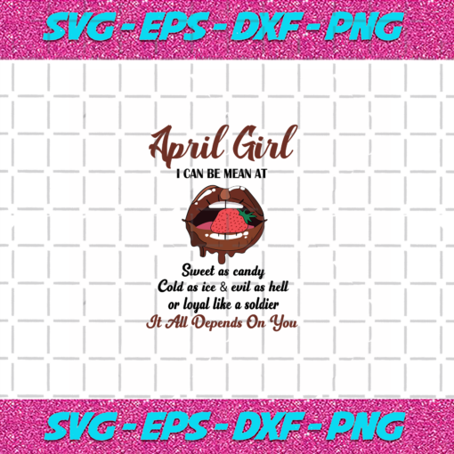 April Girl I Can Be Mean At Sweet As Candy Birthday Svg BD030820201