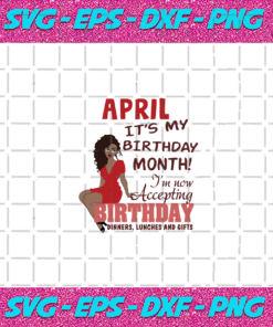 April It s My Birthday Month Born In April Black Girls Magic Birthday Girl Svg BD030820204