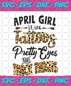 April girl with tattoos pretty eyes and thick things Birthday Svg BD05092020