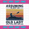 Assuming Im Just An Old Lady Was Your First Mistake Svg TD512202014
