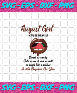 August Girl I Can Be Mean At Sweet As Candy Birthday Svg BD030820205