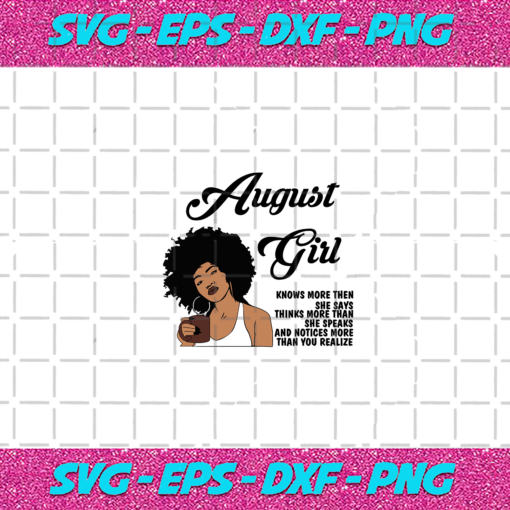 August Girl Knows More Than She Says Svg BD030820208