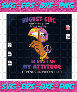 August Girl Make No Mistake My Personality Lips Svg BD13082020