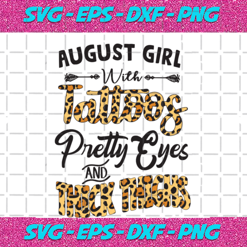 August girl with tattoos pretty eyes and thick things Birthday Svg BD05092020