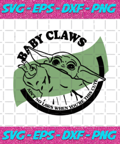 Baby Claws Aint No Laws When Youre This Cute Svg TD29122020