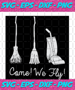 Come We Fly Halloween Svg Witches Svg Fly With Witch Broom Svg Witch Broom Halloween Shirt Scary Halloween Halloween Party Funny Halloween Shirt Gift For Kids Digital File Vinyl For Cricut