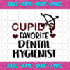 Cupid s favorite dental hygienist svg TD05012021