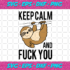 Cute Sloth Middle Finger Keep Calm And Fuck You Trending Svg TD1310202026