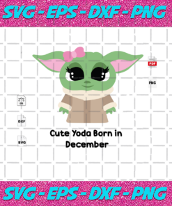 Cute Yoda Born In December Birthday SVG Birthday In December Baby Yoda Svg Yoda Yoda Shirt Star Wars Svg December Svg Born In December Birthday Girl December Birthday Gift Birthday Gift Svg Birthday Shirts - Instant Download