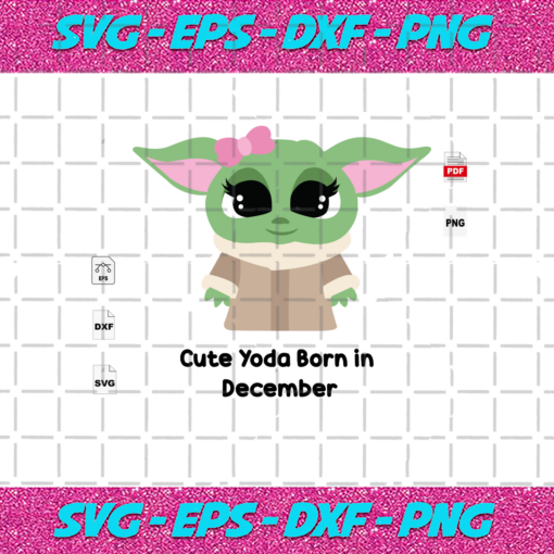 Cute Yoda Born In December Birthday SVG BD592020