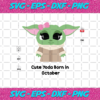 Cute Yoda Born In October Birthday SVG BD592020