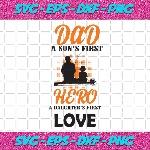 Dad A Sons First Hero A Daughters First Lover Svg FL26012021