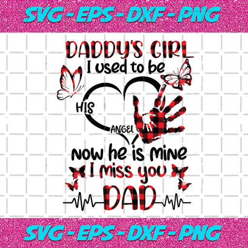 Daddys Girl I Used To Be His Angle Now He Is Mine Svg TD121220207