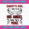 Daddys Girl I Used To Be His Angle Now Hes Mine Svg TD24122020