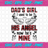 Dads Girl I Used To Be His Angle Now Hes Mine Svg TD24122020