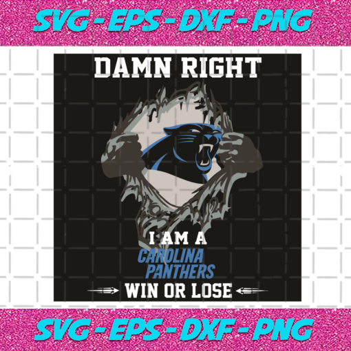 Damn Right I Am A Carolina Panthers Win or Lose Svg SP2501087