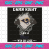 Damn Right I Am A Rams Win Or Lose Svg SP2501107