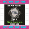 Damn Right I Am A Seattle Seahawks Win Or Lose Svg SP2501095