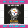 Damn Right I Am A Steelers Win Or Lose Svg SP2501092