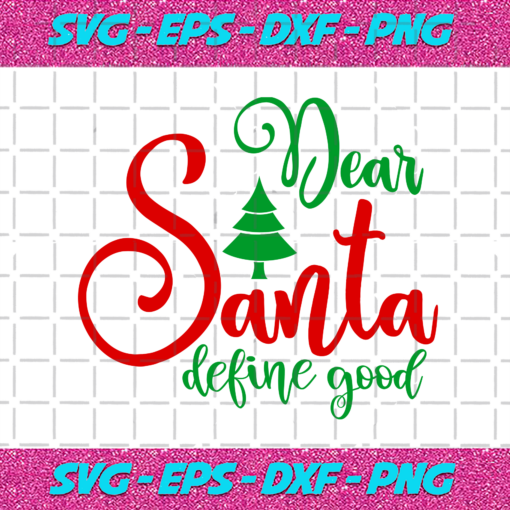 Dear Santa Define Good Svg CM2311020