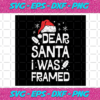 Dear Santa I Was Framed Svg CM1012202017