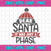 Dear Santa It Was Just A Phase Christmas Svg CM17112020