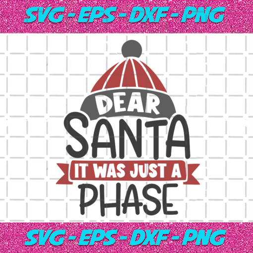 Dear Santa It Was Just A Phase Christmas Svg CM17112020