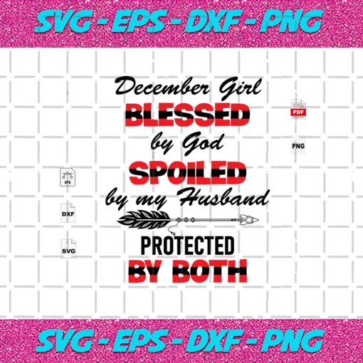 December Girl Blessed by God December Birthday Svg BD13082020