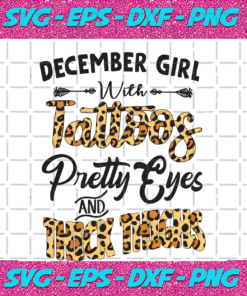 December girl with tattoos pretty eyes and thick things Birthday Svg December girl Svg December Svg gift for December December birthday Svg born in December gift for her tattoos mom Svg