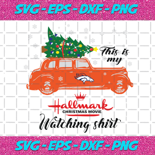 Denver Broncos This Is My Hallmark Christmas Movie Watching Shirt Sport Svg SP25092020