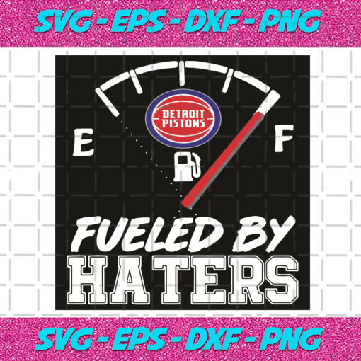 Detroit Pistons NBA Basketball Fueled By Haters Sports Svg TD30112020