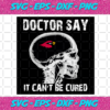 Doctor Say It cannot Be Cured Arizona Cardinals Svg SP26012101