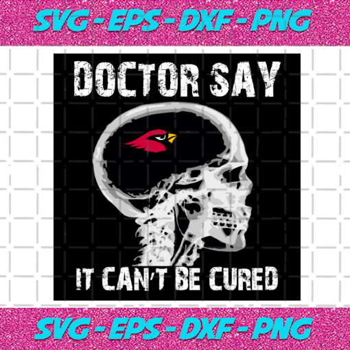 Doctor Say It cannot Be Cured Arizona Cardinals Svg SP26012101