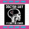 Doctor Say It cannot Be Cured Atlanta Falcons Svg SP26012103