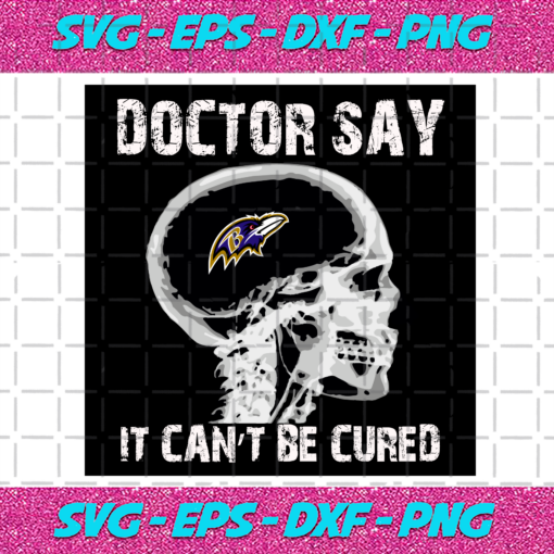 Doctor Say It cannot Be Cured Baltimore Ravens Svg SP26012102