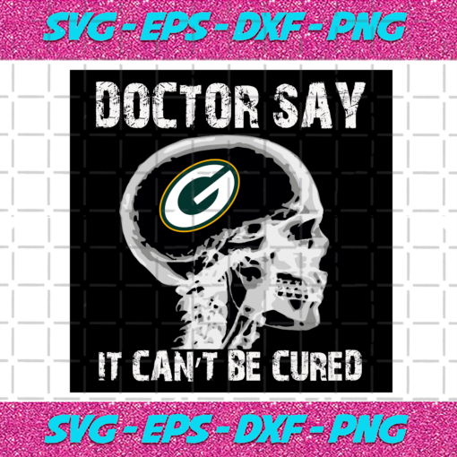 Doctor Say It cannot Be Cured Green Bay Packers Svg SP26012107