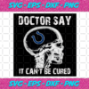 Doctor Say It cannot Be Cured Indianapolis Colts Svg SP260121016